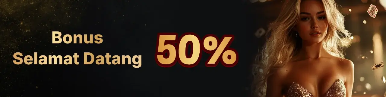 WELCOME BONUS 50%